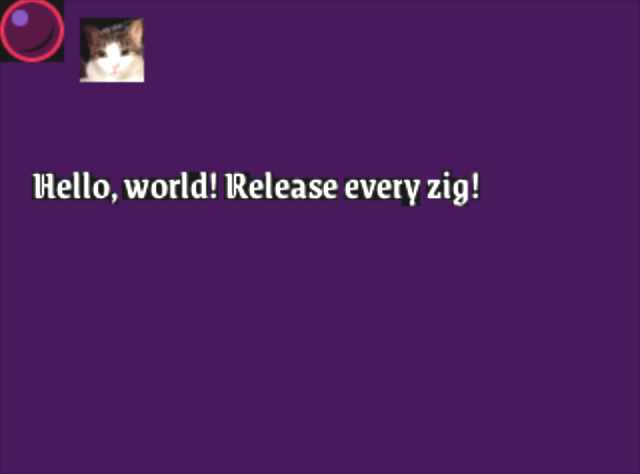 Prototype game screen with “Hello World! Release every zig!” written in a gothic font.